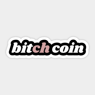 Bitch Coin Sticker